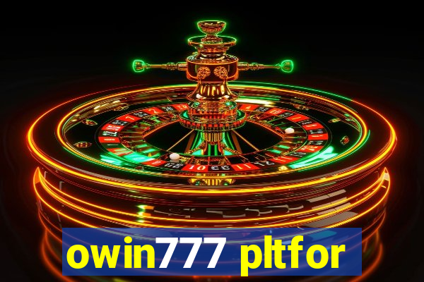 owin777 pltfor